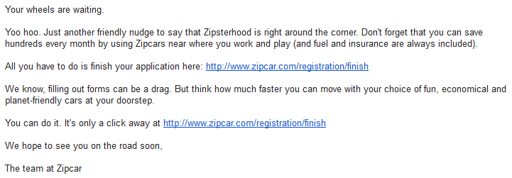 Zipcar放弃电子邮件读取“你的车轮正在等待。yoo hoo。只是另一个友好的推动说zipsterhood在拐角处。”下面，有一个链接完成应用程序。