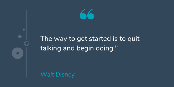 沃尔特·迪士尼着名的报价关于成功，表明开始的方式是放弃谈话并开始做