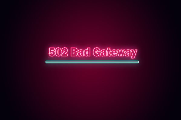 502 -坏——网关错误